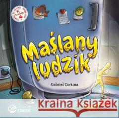 Maślany ludzik Gabriel Cortina 9788396099228 Ediba - książka