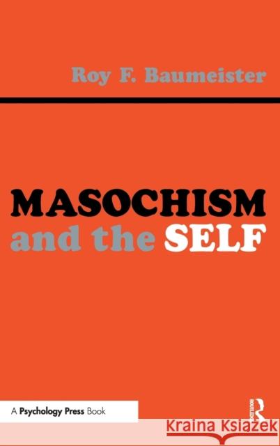 Masochism and the Self Roy F. Baumeister 9780805804867 Lawrence Erlbaum Associates - książka