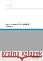 Masochismus und The Fight Club Purath, Anna 9783656225652 Grin Verlag - książka
