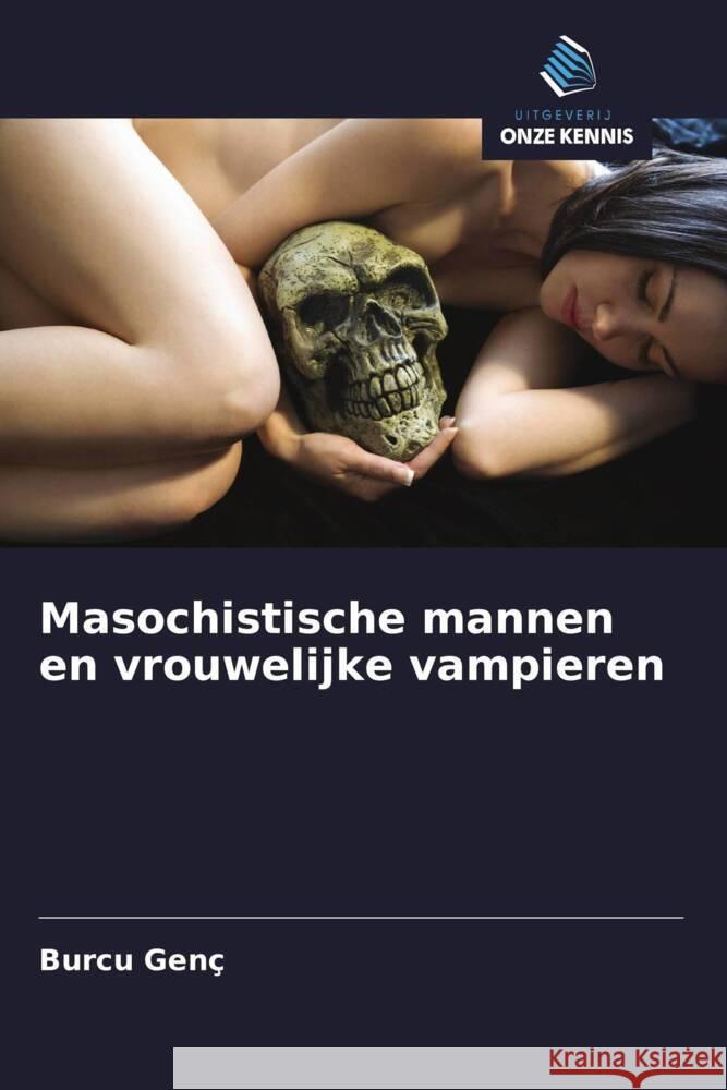 Masochistische mannen en vrouwelijke vampieren Genç, Burcu 9786202859707 Uitgeverij Onze Kennis - książka