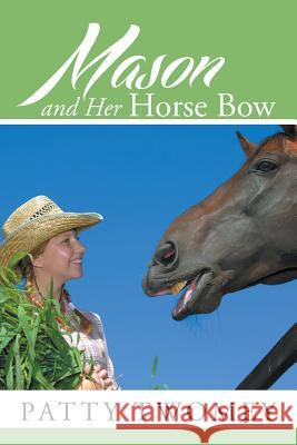 Mason and Her Horse Bow Patty Twomey 9781503531932 Xlibris Corporation - książka