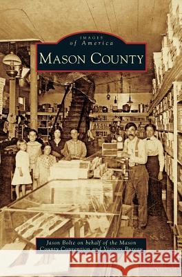 Mason County Jason Bolte Mason County Convention and Visitors Bur 9781531643690 Arcadia Library Editions - książka
