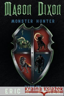 Mason Dixon, Monster Hunter Season One Eric R. Asher 9781645540816 Falstaff Books, LLC - książka