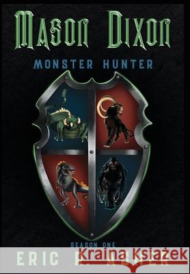 Mason Dixon, Monster Hunter Season One Eric R. Asher 9781645540823 Falstaff Books, LLC - książka