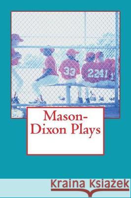 Mason-Dixon Plays Benita Nichols 9781724364913 Createspace Independent Publishing Platform - książka