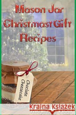 Mason Jar Christmas Gift Recipes: Holiday Gifts That Are Interesting, Fun, and Tasty Melinda Rolf 9781514711712 Createspace - książka