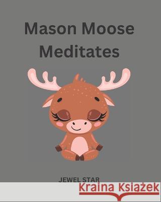 Mason Moose Meditates Jewel Star 9781777082994 Ink Bubbles Publishing - książka