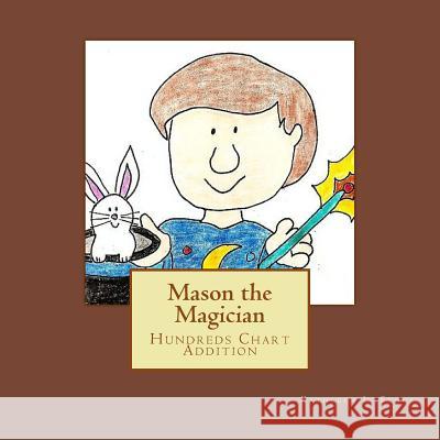 Mason the Magician: Hundreds Chart Addition Kathleen L. Stone 9781499374810 Createspace - książka