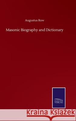 Masonic Biography and Dictionary Augustus Row 9783752516753 Salzwasser-Verlag Gmbh - książka