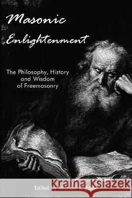 Masonic Enlightenment: The Philosophy, History, and Wisdom of Freemasonry Michael R. Poll 9781613420492 Cornerstone Book Publishers - książka