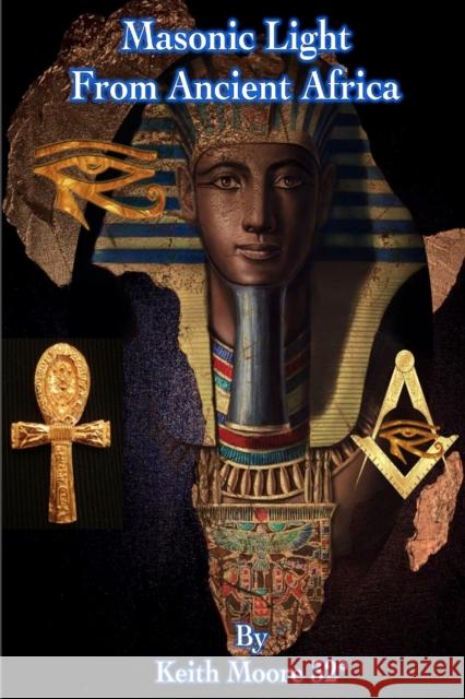 Masonic Light from Ancient Africa Keith Moor 9781387556779 Lulu.com - książka