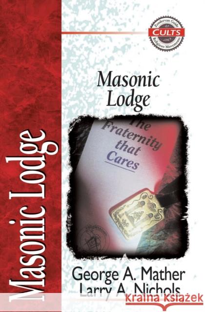 Masonic Lodge George Mather E. Calvin Beisner Robert M. Bowma 9780310704218 Zondervan Publishing Company - książka
