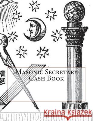 Masonic Secretary Cash Book Ap Forms 9781523993093 Createspace Independent Publishing Platform - książka