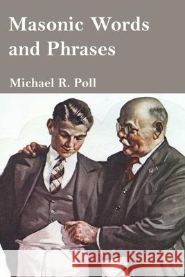 Masonic Words and Phrases Michael R. Poll 9781613421673 Cornerstone Book Publishers - książka