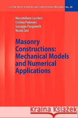 Masonry Constructions: Mechanical Models and Numerical Applications Massimiliano Lucchesi, Cristina Padovani, Giuseppe Pasquinelli, Nicola Zani 9783642097973 Springer-Verlag Berlin and Heidelberg GmbH &  - książka