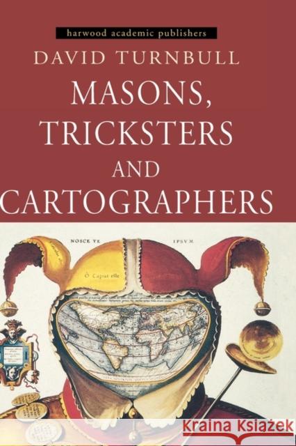 Masons, Tricksters and Cartographers: Comparative Studies in the Sociology of Scientific and Indigenous Knowledge Turnbull, David 9789057024993 Taylor & Francis - książka