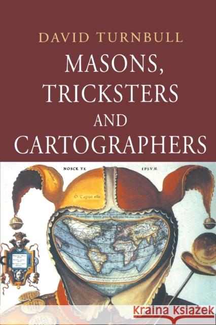 Masons, Tricksters and Cartographers: Comparative Studies in the Sociology of Scientific and Indigenous Knowledge Turnbull, David 9789058230010 Routledge - książka