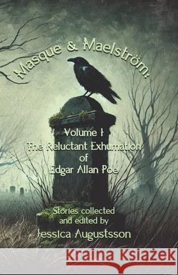 Masque & Maelstr?m Volume 1: The Reluctant Exhumation of Edgar Allan Poe T. Fox Dunham Carmelo Rafal? Gabriel Mara 9789198907711 Jayhenge Publishing Kb - książka