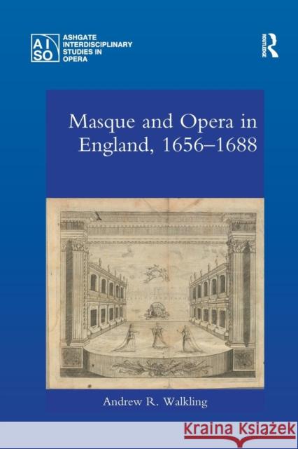 Masque and Opera in England, 1656-1688 Andrew R. Walkling 9780367229504 Routledge - książka