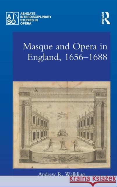 Masque and Opera in England, 1656-1688 Andrew R. Walkling 9781472446534 Routledge - książka