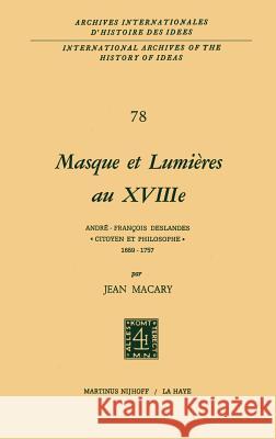 Masque Et Lumières Au Xviiiième Siècle: André-François Deslandes, `Citoyen Et Philosophe' (1689-1757) Macary, Jean 9789024716982 Springer - książka