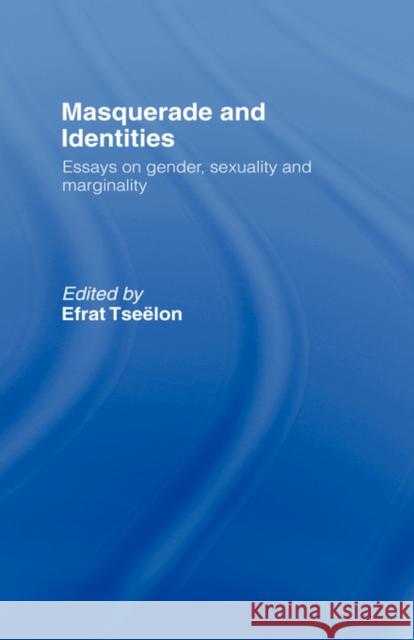 Masquerade and Identities: Essays on Gender, Sexuality and Marginality Tseëlon, Efrat 9780415251051 Routledge - książka