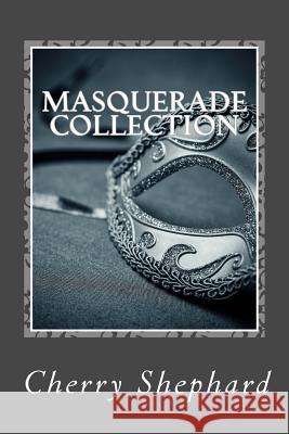 Masquerade Collection: Volume 1 Cherry Shephard 9781500577131 Createspace - książka