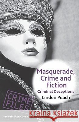 Masquerade, Crime and Fiction: Criminal Deceptions Peach, L. 9780230006584 Palgrave MacMillan - książka