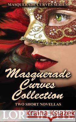 Masquerade Curves Collection: Two Short Novellas Lori Whyte 9781508662273 Createspace Independent Publishing Platform - książka