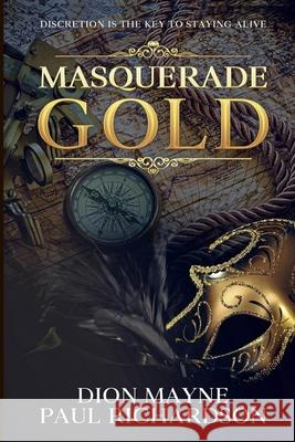 Masquerade Gold Dion Mayne, Paul Richardson 9781678064488 Lulu.com - książka