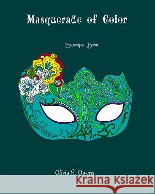 Masquerade of Color Olivia Owens Coloring Books Fo 9781535037693 Createspace Independent Publishing Platform - książka