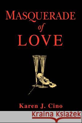 Masquerade of Love Karen J. Cino 9780595275762 Writers Club Press - książka