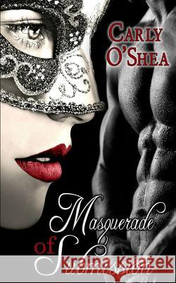 Masquerade of Submission Carly O'Shea Grace Lonsdale 9780692443262 Rainey Day Stories - książka