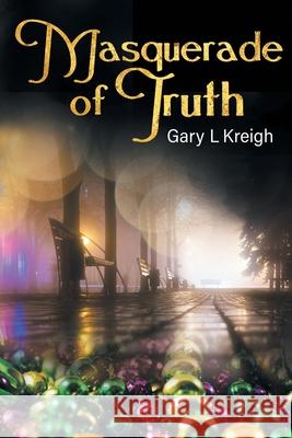 Masquerade of Truth Gary L. Kreigh 9781922329073 Aia Publishing - książka