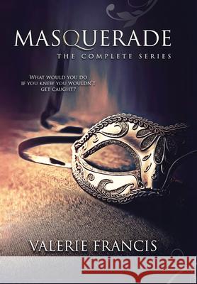 Masquerade: The Complete Series Valerie Francis 9780995340374 Fifth Hammer Books, Inc. - książka