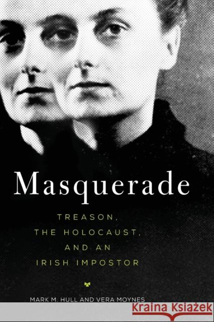 Masquerade: Treason, the Holocaust, and an Irish Imposter Mark M. Hull Vera Moynes 9780806157184 University of Oklahoma Press - książka