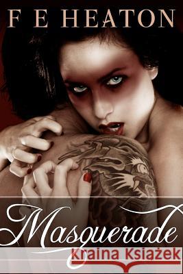 Masquerade: Vampires Realm Romance Series F. E. Heaton 9781477537510 Createspace - książka