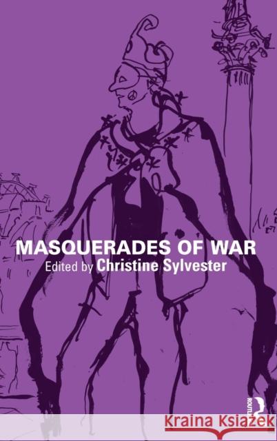 Masquerades of War Christine Sylvester 9781138810693 Routledge - książka