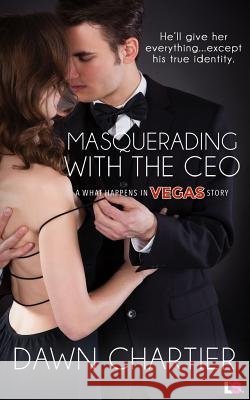 Masquerading with the CEO Dawn Chartier 9781943336845 Entangled Publishing - książka