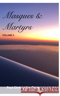 Masques and Martyrs: Volume II Paul Christopher Dean 9781034742128 Blurb - książka