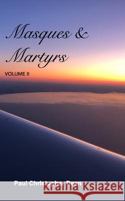 Masques and Martyrs Volume II: Volume II Paul Christopher Dean 9781034745600 Blurb - książka
