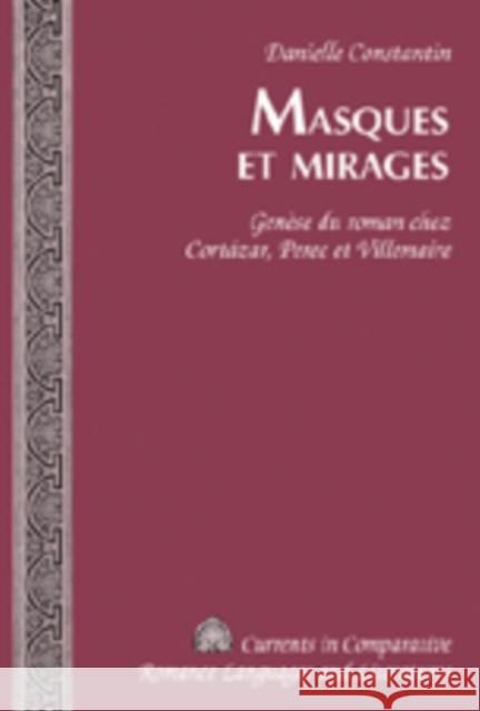 Masques Et Mirages: Genèse Du Roman Chez Cortázar, Perec Et Villemaire Alvarez-Detrell, Tamara 9781433101298 Peter Lang Publishing - książka