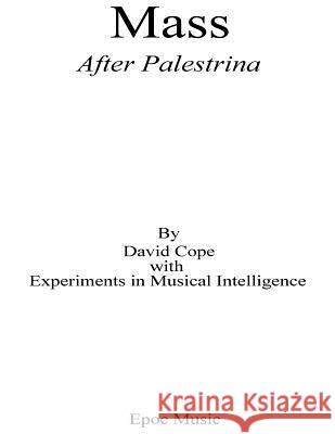 Mass: After Palestrina David Cope Experiments in Musical Intelligence 9781517405557 Createspace - książka