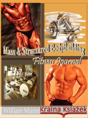 Mass and Structure Bodybuilding: Fitness Journal Murrell, William 9781425923990 Authorhouse - książka