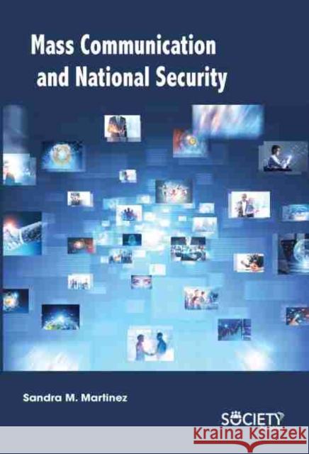 Mass Communication and National Security Sandra M. Martinez 9781774071489 Society Publishing - książka