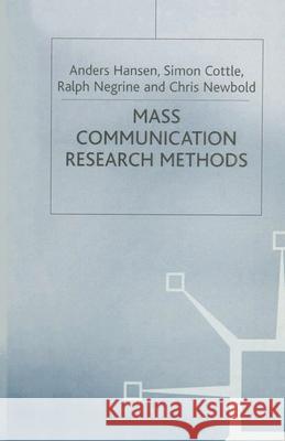 Mass Communication Research Methods Simon Cottle, Anders Hansen, Ralph Negrine, Chris Newbold 9780333617106 Bloomsbury Publishing PLC - książka