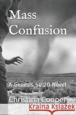 Mass Confusion: A Genesis 50:20 Novel Christina Cooper 9781082096419 Independently Published - książka