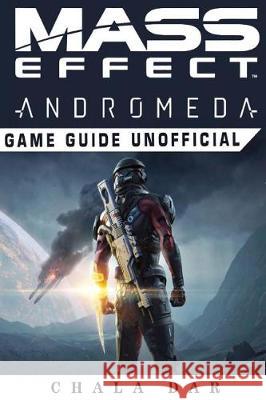 Mass Effect Andromeda Game Guide Unofficial Chala Dar 9781974681372 Createspace Independent Publishing Platform - książka