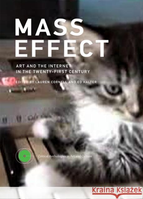 Mass Effect: Art and the Internet in the Twenty-First Century Cornell, Lauren 9780262029261 MIT Press Ltd - książka