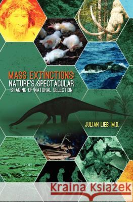 Mass Extinctions: Nature's Spectacular Staging of Natural Selection Julian Lie 9781461184294 Createspace - książka